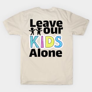 Leave our kids alone T-Shirt